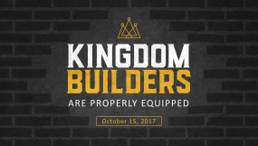 Kingdom Builders - Are Properly Equipped